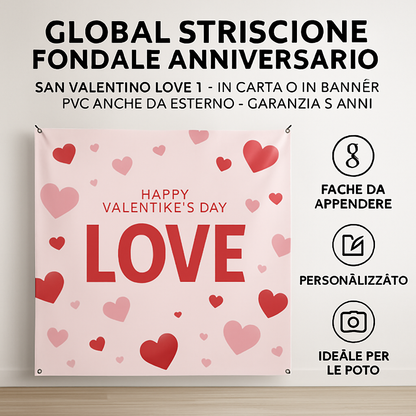 GLOBAL STRISCIONE FONDALE ANNIVERSARIO - SAN VALENTINO LOVE 1 - IN CARTA O IN BANNER PVC ANCHE DA ESTERNO GARANZIA 5 ANNI - 04 benefici utilizzo