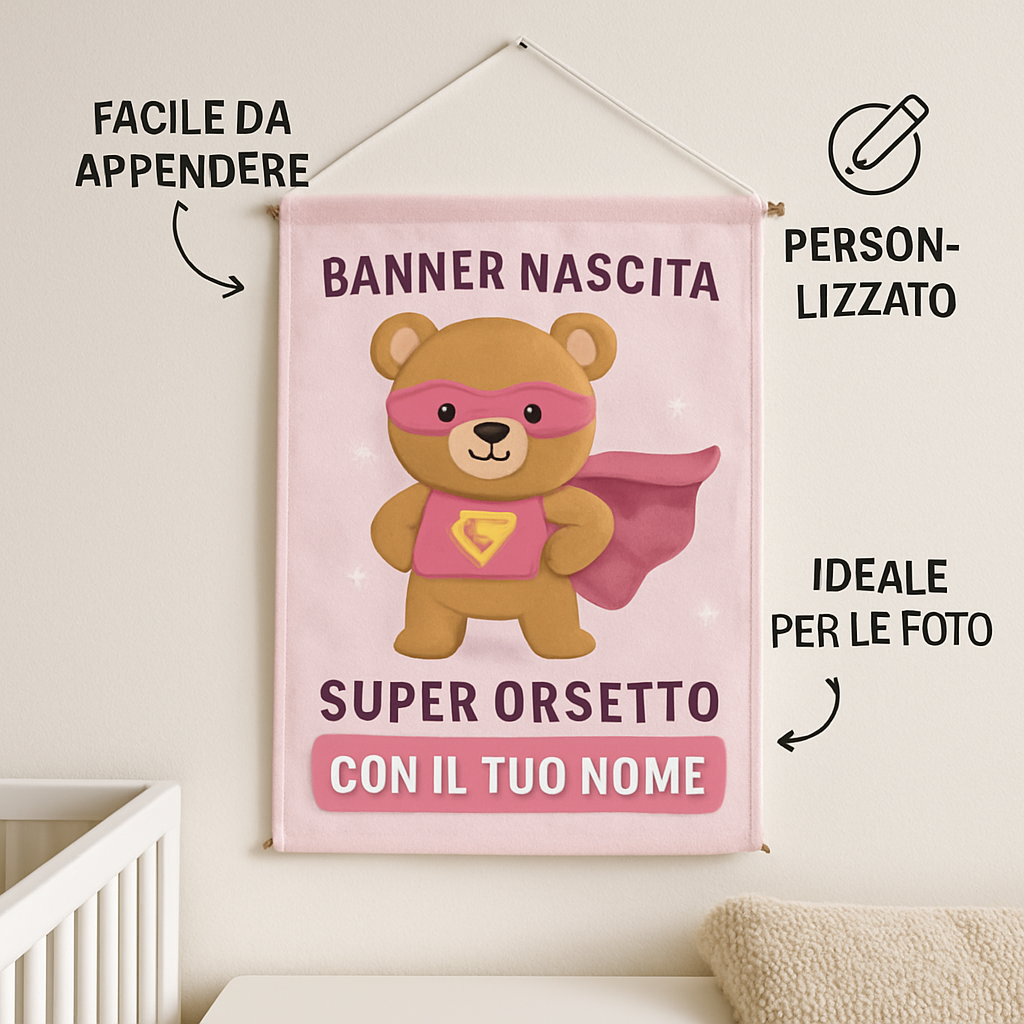 BANNER STRISCIONE NASCITA - Super Orsetto bambina - CON IL TUO NOME bimbo neonato - 04 benefici utilizzo