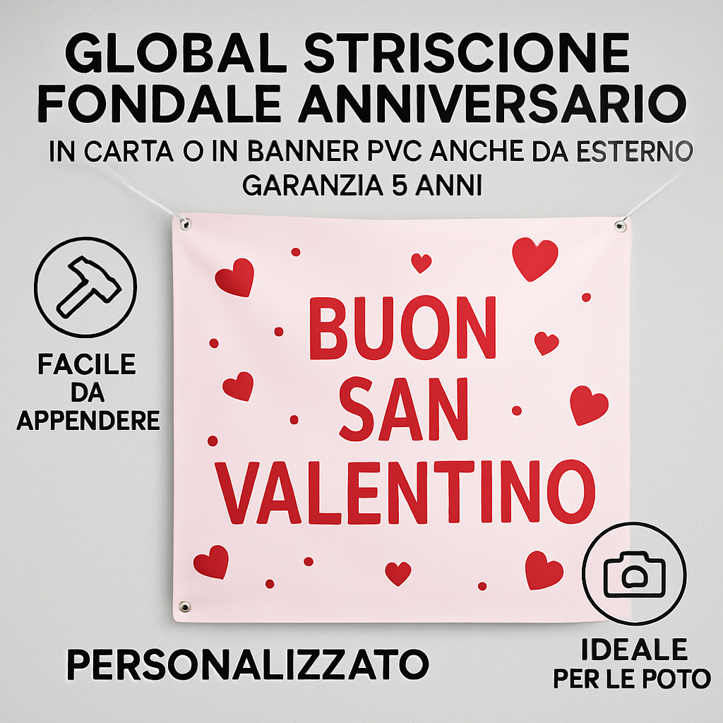 GLOBAL STRISCIONE FONDALE ANNIVERSARIO - BUON SAN VALENTINO MOD 4 - IN CARTA O IN BANNER PVC ANCHE DA ESTERNO GARANZIA 5 ANNI - 04 benefici utilizzo