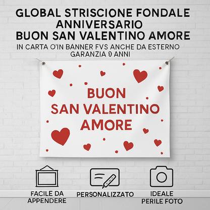 GLOBAL STRISCIONE FONDALE ANNIVERSARIO - BUON SAN VALENTINO AMORE - IN CARTA O IN BANNER PVC ANCHE DA ESTERNO GARANZIA 5 ANNI - 04 benefici utilizzo
