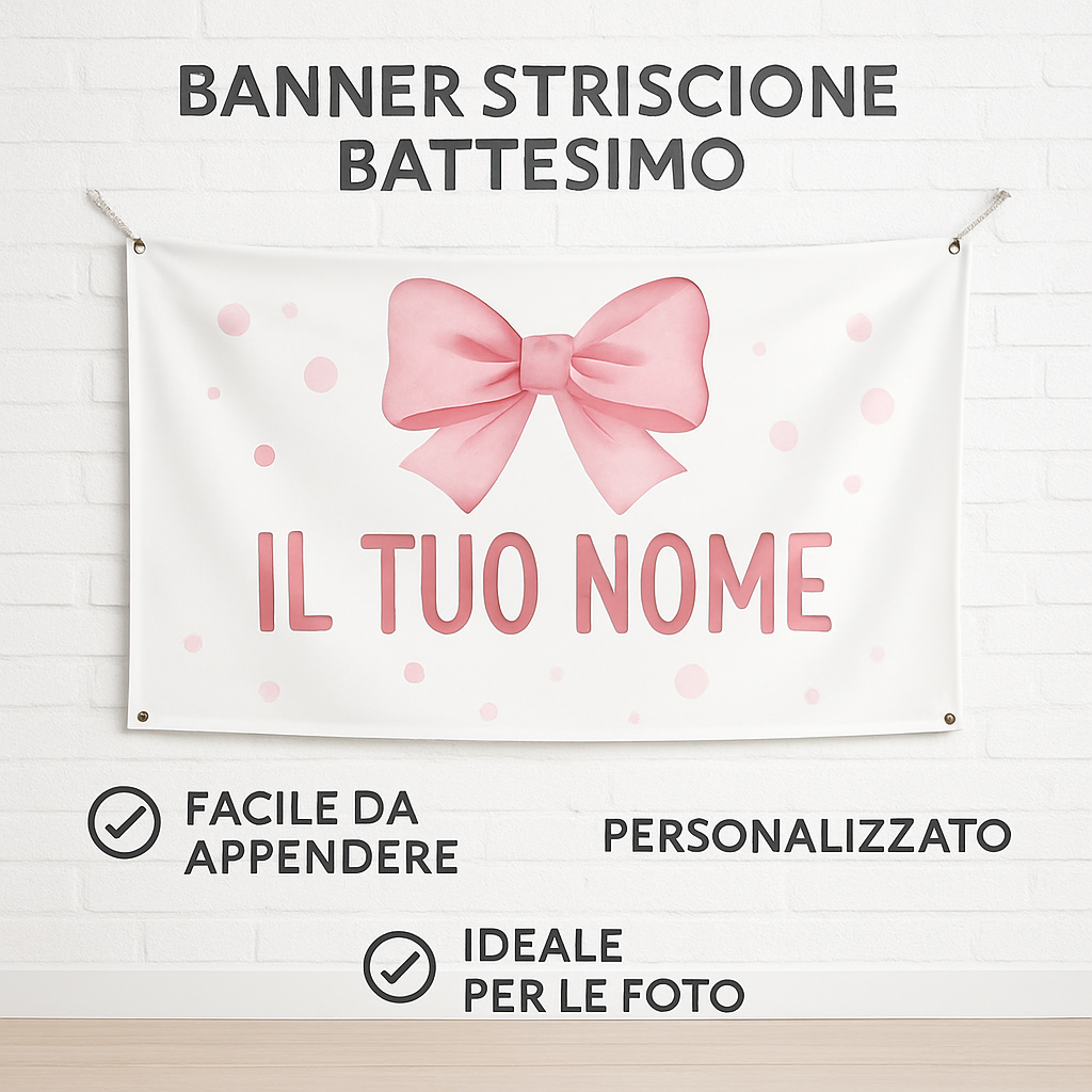 BANNER STRISCIONE BATTESIMO - Fiocco Rosa - CON IL TUO NOME bimbo - 04 benefici utilizzo