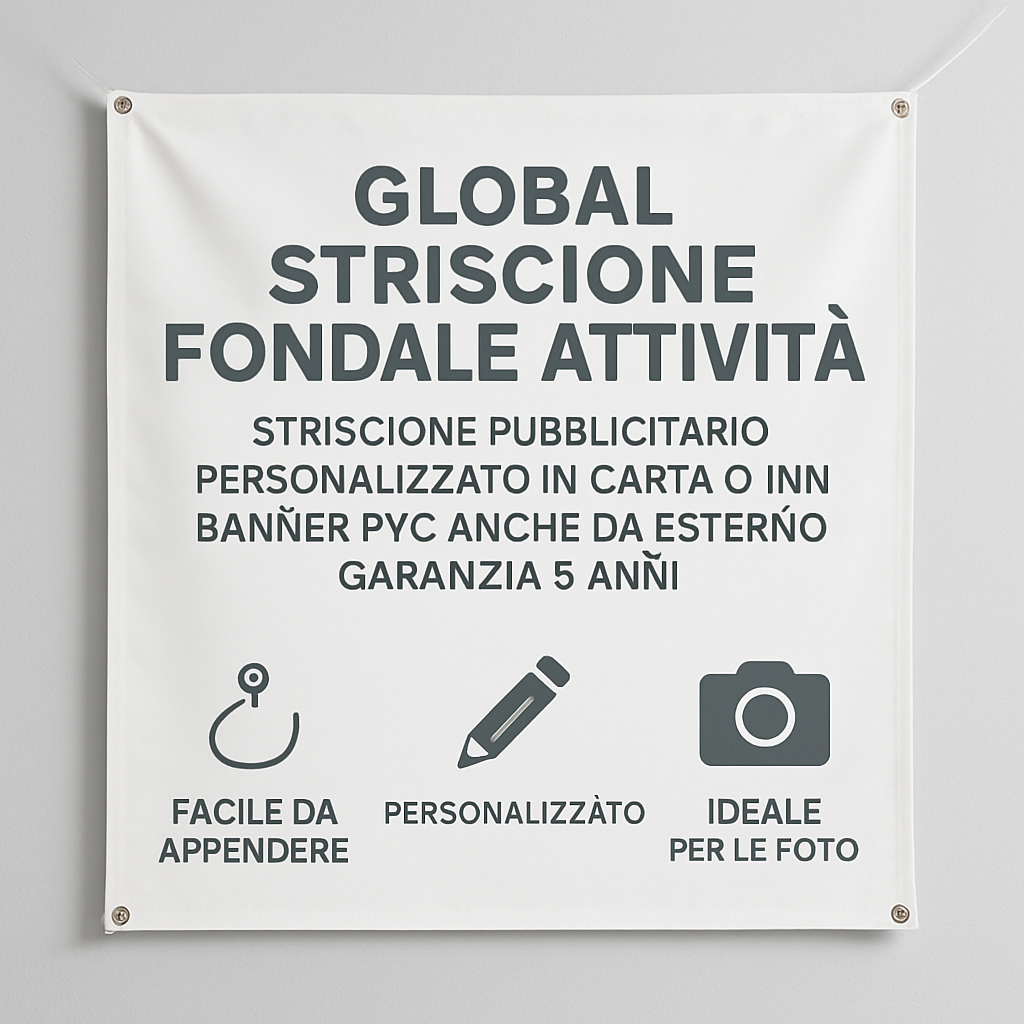 GLOBAL STRISCIONE FONDALE ATTIVITÀ - STRISCIONE PUBBLICITARIO - PERSONALIZZATO IN CARTA O IN BANNER PVC ANCHE DA ESTERNO GARANZIA 5 ANNI - 04 benefici utilizzo