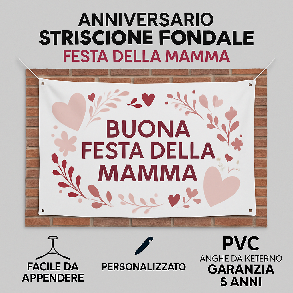 GLOBAL STRISCIONE FONDALE ANNIVERSARIO - FESTA DELLA MAMMA - IN CARTA O IN BANNER PVC ANCHE DA ESTERNO GARANZIA 5 ANNI - 04 benefici utilizzo