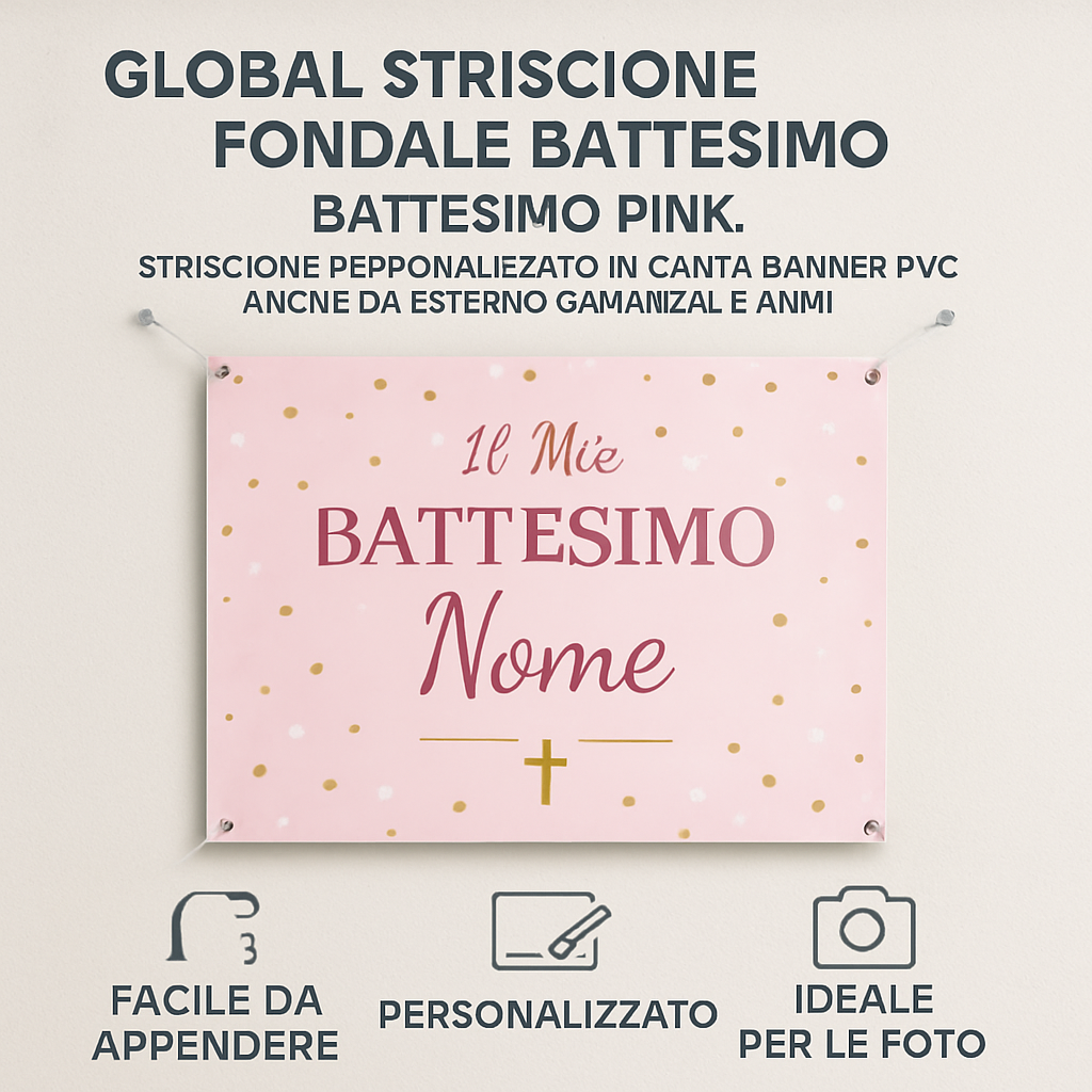 GLOBAL STRISCIONE FONDALE BATTESIMO - Battesimo Pink - STRISCIONE PERSONALIZZATO IN CARTA O IN BANNER PVC ANCHE DA ESTERNO GARANZIA 5 ANNI - 04 benefici utilizzo