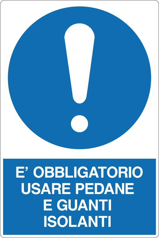 GLOBAL CARTELLO SEGNALETICO - È OBBLIGATORIO USARE PEDANE E GUANTI ISOLANTI - Adesivo Resistente, Pannello in Forex, Pannello In Alluminio