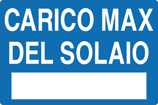 GLOBAL CARTELLO SEGNALETICO - CARICO MASSIMO DEL SOLAIO - Adesivo Resistente, Pannello in Forex, Pannello In Alluminio