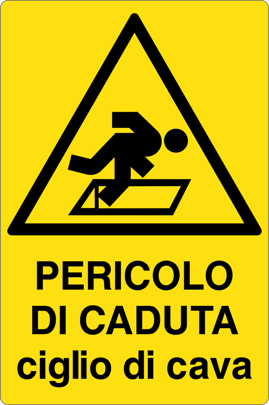 GLOBAL CARTELLO SEGNALETICO - PERICOLO DI CADUTA CIGLIO DI CAVA - Adesivo Resistente, Pannello in Forex, Pannello In Alluminio