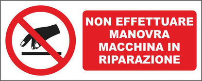 NON EFFETTUARE MANOVRA MACCHINA IN RIPARAZIONE - CARTELLO SEGNALETICO UNI ISO 7010 in Adesivo Resistente, Pannello in Forex, Pannello In Alluminio