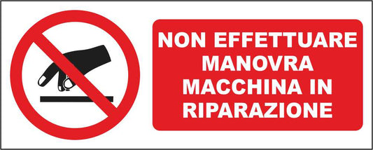 NON EFFETTUARE MANOVRA MACCHINA IN RIPARAZIONE - CARTELLO SEGNALETICO UNI ISO 7010 in Adesivo Resistente, Pannello in Forex, Pannello In Alluminio