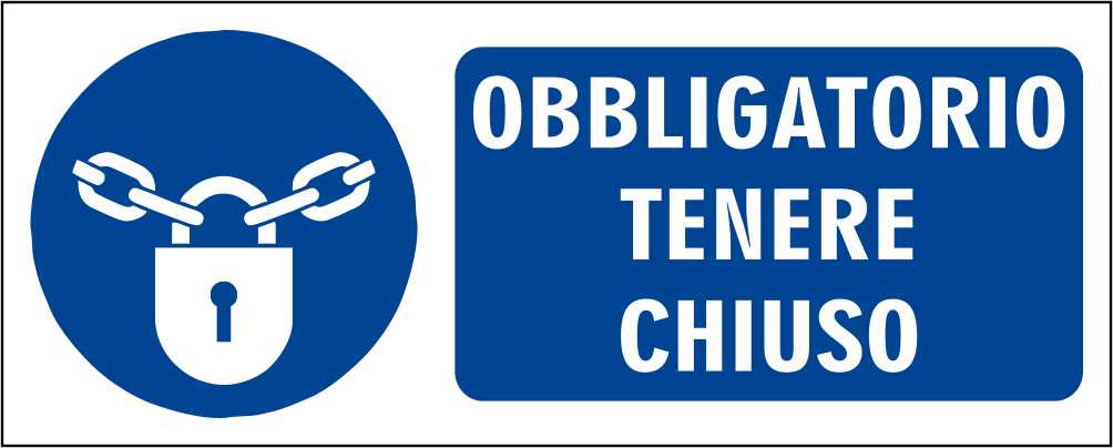 OBBLIGATORIO TENERE CHIUSO - CARTELLO SEGNALETICO UNI ISO 7010 in Adesivo Resistente, Pannello in Forex, Pannello In Alluminio