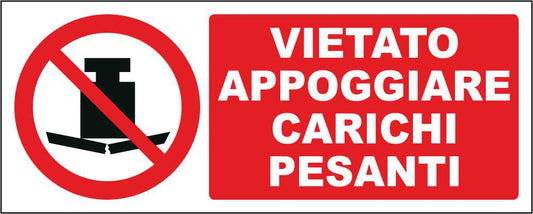 VIETATO APPOGGIARE CARICHI PESANTI - CARTELLO SEGNALETICO UNI ISO 7010 in Adesivo Resistente, Pannello in Forex, Pannello In Alluminio