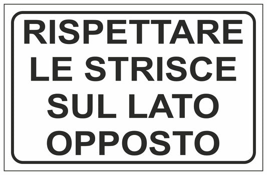 GLOBAL CARTELLO SEGNALETICO - RISPETTARE LE STRISCE SUL LATO OPPOSTO - Adesivo Extra Resistente, Pannello in Forex, Pannello In Alluminio