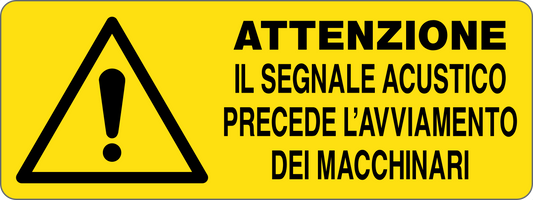 ATTENZIONE IL SEGNALE ACUSTICO PRECEDE L'AVVIAMENTO DEI MACCHINARI - CARTELLO SEGNALETICO UNI ISO 7010 in Adesivo, Pannello in Forex, Pannello In Alluminio