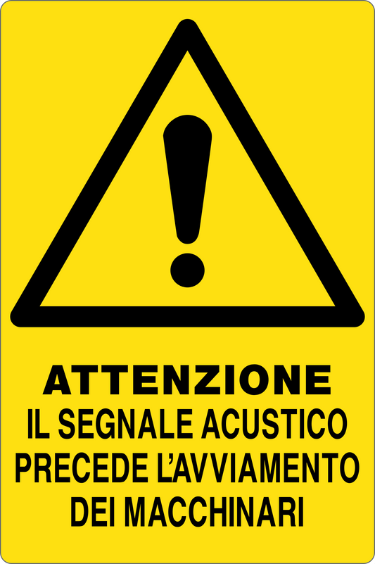 GLOBAL CARTELLO SEGNALETICO - ATTENZIONE IL SEGNALE ACUSTICO PRECEDE L'AVVIAMENTO DEI MACCHINARI - Adesivo Resistente, Pannello in Forex, Pannello In Alluminio