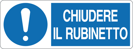 CHIUDERE IL RUBINETTO - CARTELLO SEGNALETICO UNI ISO 7010 in Adesivo, Pannello in Forex, Pannello In Alluminio