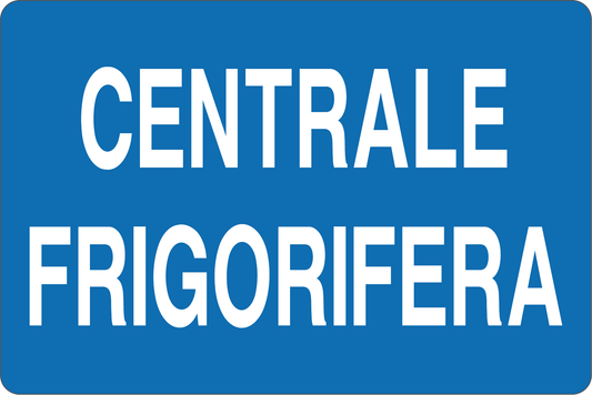 GLOBAL CARTELLO SEGNALETICO - CENTRALE FRIGORIFERA - Adesivo Resistente, Pannello in Forex, Pannello In Alluminio