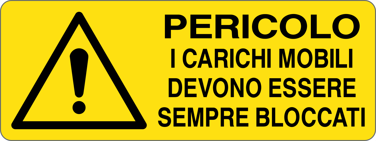 PERICOLO I CARICHI MOBILI DEVONO ESSERE SEMPRE BLOCCATI - CARTELLO SEGNALETICO UNI ISO 7010 in Adesivo, Pannello in Forex, Pannello In Alluminio