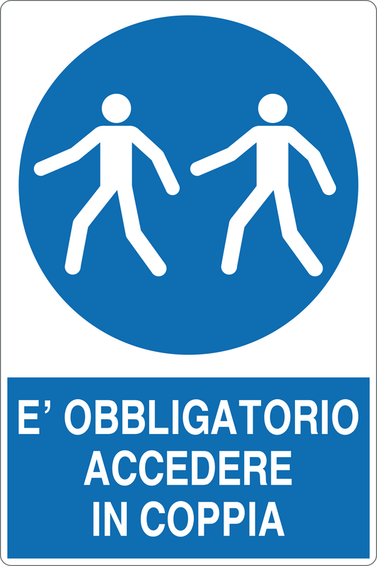 GLOBAL CARTELLO SEGNALETICO - È OBBLIGATORIO ACCEDERE IN COPPIA - Adesivo Resistente, Pannello in Forex, Pannello In Alluminio