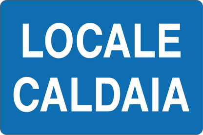 GLOBAL CARTELLO SEGNALETICO - LOCALE CALDAIA - Adesivo Resistente, Pannello in Forex, Pannello In Alluminio