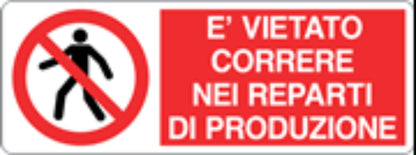 È VIETATO CORRERE NEI REPARTI DI PRODUZIONE - CARTELLO SEGNALETICO UNI ISO 7010 in Adesivo, Pannello in Forex, Pannello In Alluminio