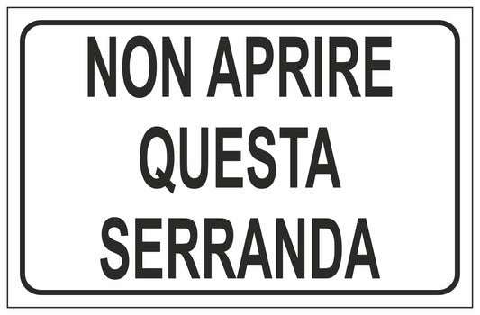 GLOBAL CARTELLO SEGNALETICO - NON APRIRE QUESTA SERRANDA - Adesivo Extra Resistente, Pannello in Forex, Pannello In Alluminio