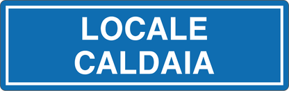 LOCALE CALDAIA - CARTELLO SEGNALETICO UNI ISO 7010 in Adesivo, Pannello in Forex, Pannello In Alluminio