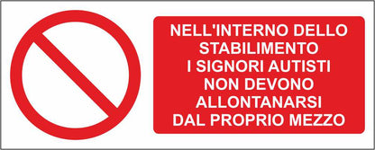 Nell'interno dello stabilimento i signori autisti non devono allontanarsi dal proprio mezzo - CARTELLO SEGNALETICO UNI ISO 7010 in Adesivo Resistente, Pannello in Forex, Pannello In Alluminio