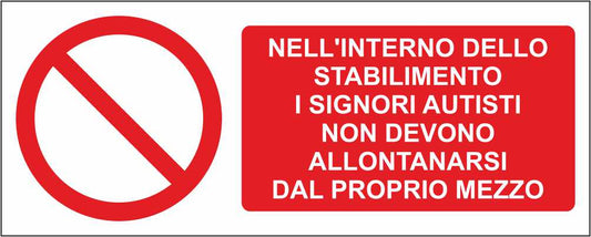 Nell'interno dello stabilimento i signori autisti non devono allontanarsi dal proprio mezzo - CARTELLO SEGNALETICO UNI ISO 7010 in Adesivo Resistente, Pannello in Forex, Pannello In Alluminio
