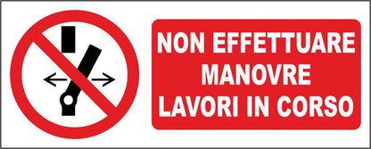 Non effettuare manovre lavori in corso - CARTELLO SEGNALETICO UNI ISO 7010 in Adesivo Resistente, Pannello in Forex, Pannello In Alluminio