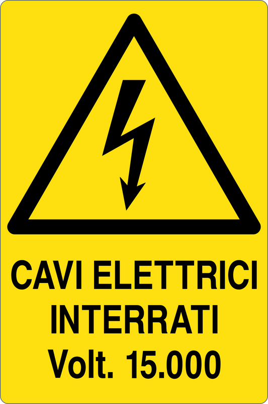 GLOBAL CARTELLO SEGNALETICO - CAVI ELETTRICI INTERRATI VOLT 15000 - Adesivo Resistente, Pannello in Forex, Pannello In Alluminio