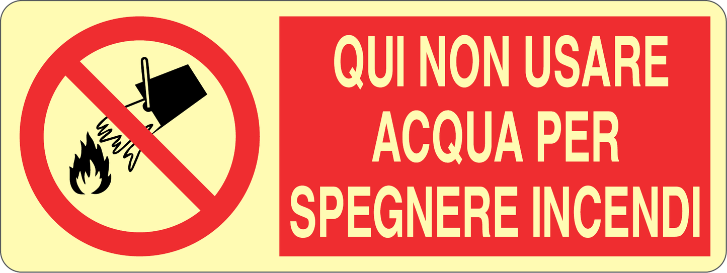 GLOBAL CARTELLO SEGNALETICO LUMINESCENTE UNI - QUI NON USARE ACQUA PER SPEGNERE INCENDI - Adesivo Luminescente O Pannello Rigido Luminescente