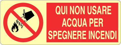 GLOBAL CARTELLO SEGNALETICO LUMINESCENTE UNI - QUI NON USARE ACQUA PER SPEGNERE INCENDI - Adesivo Luminescente O Pannello Rigido Luminescente