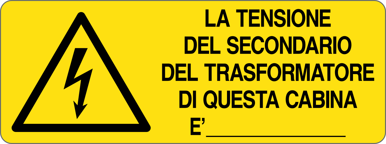 LA TENSIONE DEL SECONDARIO DEL TRASFORMATORE DI QUESTA CABINA È - CARTELLO SEGNALETICO UNI ISO 7010 in Adesivo, Pannello in Forex, Pannello In Alluminio