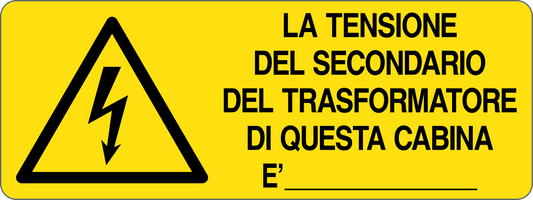 LA TENSIONE DEL SECONDARIO DEL TRASFORMATORE DI QUESTA CABINA È - CARTELLO SEGNALETICO UNI ISO 7010 in Adesivo, Pannello in Forex, Pannello In Alluminio