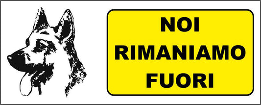NOI RIMANIAMO FUORI - CARTELLO SEGNALETICO UNI ISO 7010 in Adesivo Resistente, Pannello in Forex, Pannello In Alluminio