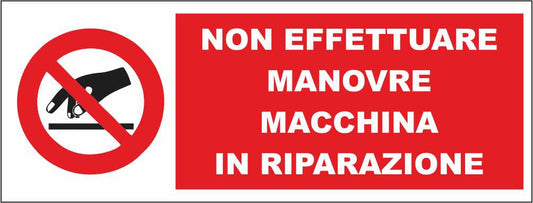 Non effettuare manovre macchina in riparazione - CARTELLO SEGNALETICO UNI ISO 7010 in Adesivo Resistente, Pannello in Forex, Pannello In Alluminio