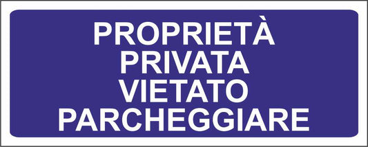 Proprietà privata vietato parcheggiare - CARTELLO SEGNALETICO UNI ISO 7010 in Adesivo Resistente, Pannello in Forex, Pannello In Alluminio