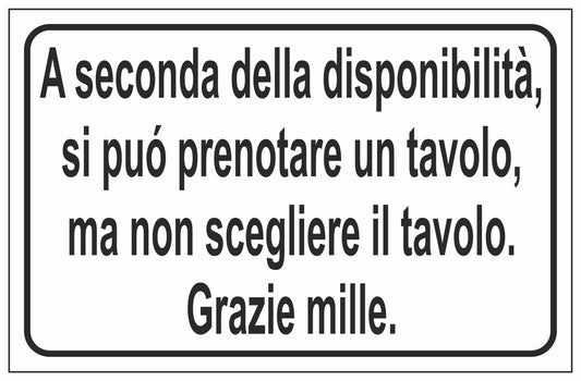 GLOBAL CARTELLO SEGNALETICO - A SECONDA DELLA DISPONIBILITÀ, SI PUÒ PRENOTARE UN TAVOLO, MA NON SCEGLIERE IL TAVOLO - Adesivo Extra Resistente, Pannello in Forex, Pannello In Alluminio