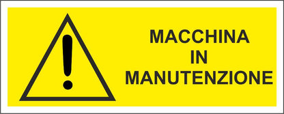 MACCHINA IN MANUTENZIONE - CARTELLO SEGNALETICO UNI ISO 7010 in Adesivo Resistente, Pannello in Forex, Pannello In Alluminio