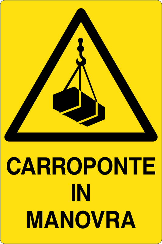 GLOBAL CARTELLO SEGNALETICO - CARROPONTE IN MANOVRA - Adesivo Resistente, Pannello in Forex, Pannello In Alluminio