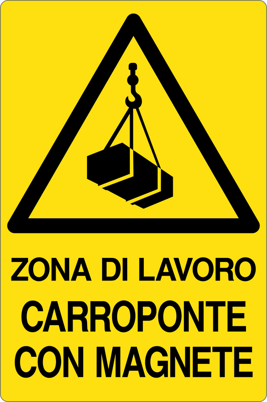 GLOBAL CARTELLO SEGNALETICO - ZONA DI LAVORO CARROPONTE CON MAGNETE - Adesivo Resistente, Pannello in Forex, Pannello In Alluminio