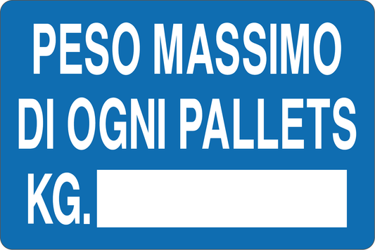 GLOBAL CARTELLO SEGNALETICO - PESO MASSIMO PER OGNI PALLETS KG - Adesivo Resistente, Pannello in Forex, Pannello In Alluminio