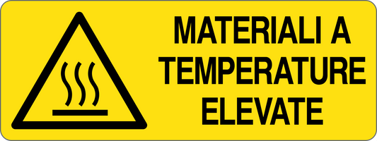 MATERIALI A TEMPERATURE ELEVATE - CARTELLO SEGNALETICO UNI ISO 7010 in Adesivo, Pannello in Forex, Pannello In Alluminio