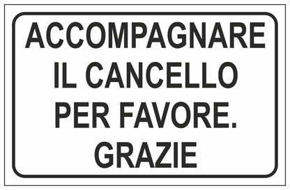 GLOBAL CARTELLO SEGNALETICO - ACCOMPAGNARE IL CANCELLO PER FAVORE GRAZIE - Adesivo Extra Resistente, Pannello in Forex, Pannello In Alluminio