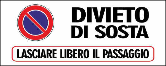 DIVIETO DI SOSTA LASCIARE LIBERO IL PASSAGGIO - CARTELLO SEGNALETICO UNI ISO 7010 in Adesivo Resistente, Pannello in Forex, Pannello In Alluminio