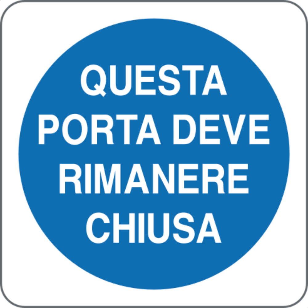 QUESTA PORTA DEVE RIMANERE CHIUSA - CARTELLO SEGNALETICO QUADRATO ISO 7010 - Adesivo Extra Resistente, Pannello in Forex, Pannello In Alluminio