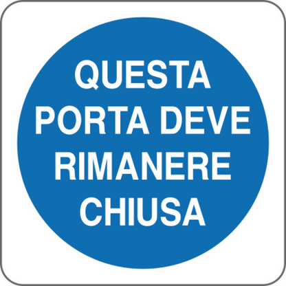 QUESTA PORTA DEVE RIMANERE CHIUSA - CARTELLO SEGNALETICO QUADRATO ISO 7010 - Adesivo Extra Resistente, Pannello in Forex, Pannello In Alluminio
