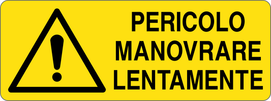 PERICOLO MANOVRARE LENTAMENTE - CARTELLO SEGNALETICO UNI ISO 7010 in Adesivo, Pannello in Forex, Pannello In Alluminio