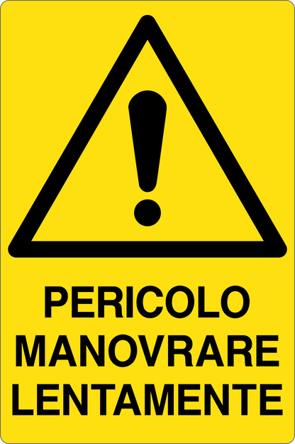 GLOBAL CARTELLO SEGNALETICO - PERICOLO MANOVRARE LENTAMENTE - Adesivo Resistente, Pannello in Forex, Pannello In Alluminio