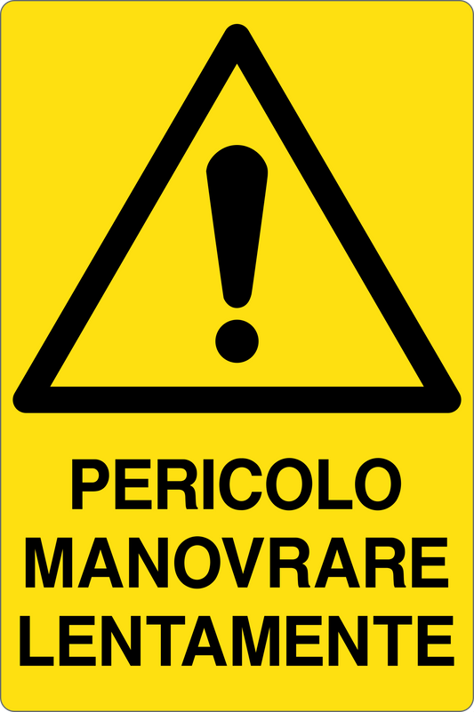 GLOBAL CARTELLO SEGNALETICO - PERICOLO MANOVRARE LENTAMENTE - Adesivo Resistente, Pannello in Forex, Pannello In Alluminio
